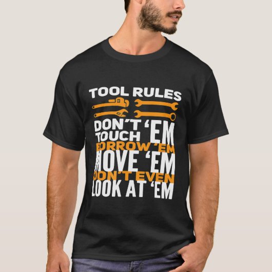 Mechanische Tool-Regeln Dont-Touch Em Borrow Em T-Shirt (Vorderseite)