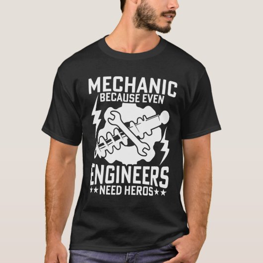 MECHANISMUS, WEIL SOGAR INGENIEURE HEROS BENÖTIGEN T-Shirt (Vorderseite)