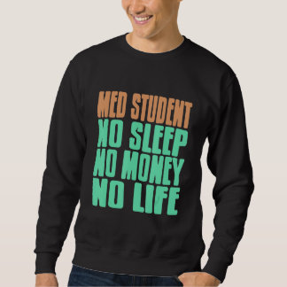 Med Student Keine Schlaf Kein Geld Kein Leben   Ge Sweatshirt