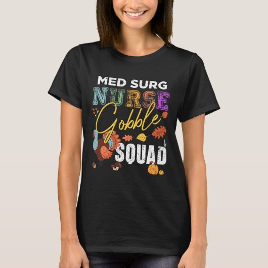 Med Surg Nurse Gobble Squad Erntedank Fall T-Shirt (Vorderseite)
