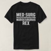 Med Surg Nurse Saurusre Medical Surgical Nursing R T-Shirt (Design vorne)