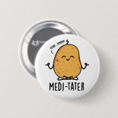Medi-tater Funny Meditating Potato Pub Button (Vorne & Hinten)