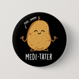 Medi-tater Funny Meditating Potato Pun Dark BG Button