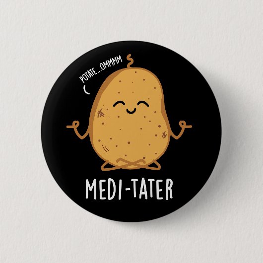 Medi-tater Funny Meditating Potato Pun Dark BG Button (Vorderseite)