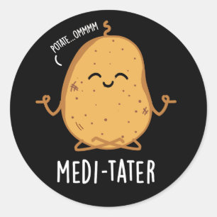 Medi-tater Funny Meditating Potato Pun Dark BG Runder Aufkleber
