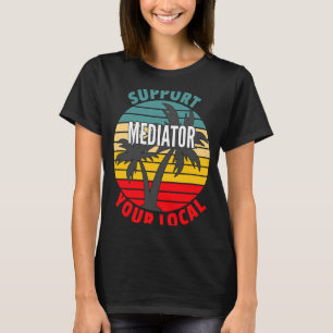 Mediator unterstützt Ihren lokalen Mediator T-Shirt
