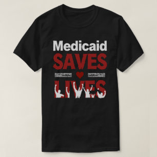 Medicaid rettet Leben: Wie der Zugang zur Gesundhe T-Shirt