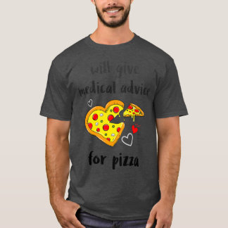 Medical Advice for Pizza 1 T-Shirt
