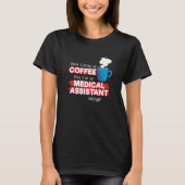 Medical Assistant & Coffee  Appreciation Saying T-Shirt (Vorderseite)