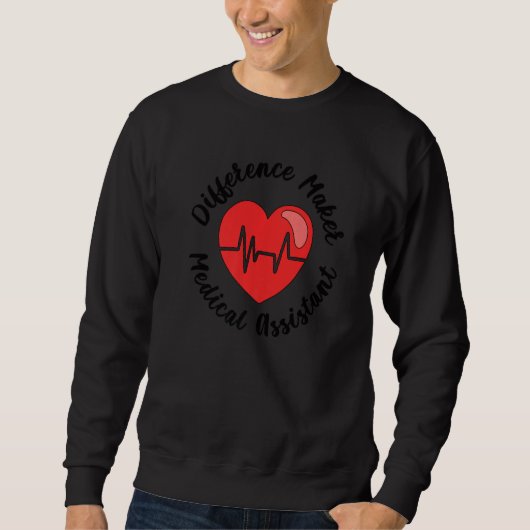 Medical Assistant Difference Maker Med Assistant Sweatshirt (Vorderseite)