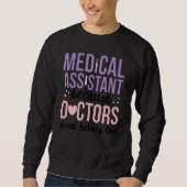 Medical Assistant Doctors Need Heroes Too Med Assi Sweatshirt (Vorderseite)