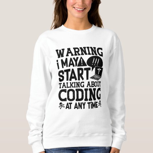 Medical Coder Coding Warning I May Start Talking Sweatshirt (Vorderseite)