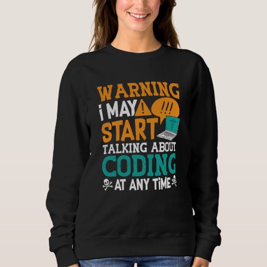 Medical Coder Warning I May Start Talking Coding Sweatshirt (Vorderseite)