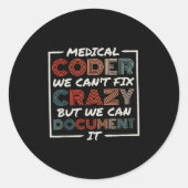 Medical Coder We Can't Fix, Medical Nurse Coder Runder Aufkleber (Vorderseite)
