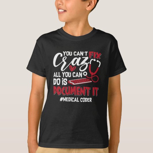 Medical Coder You Can't Fix Crazy ICD Coding Gift T-Shirt (Vorderseite)