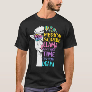 Medical Scribe Lama Got keine Zeit für Ihr Drama T-Shirt