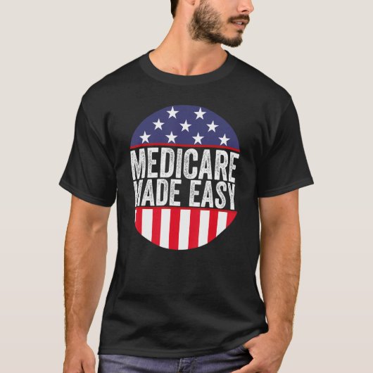 Medicare Made Easy Insurance Agent Broker Sales Ma T-Shirt (Vorderseite)