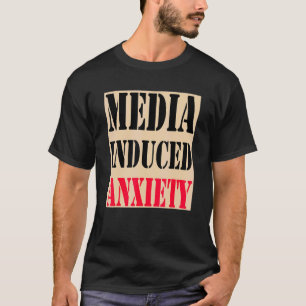 Medieninduzierte Angst Zitate & Slogans Politik T-Shirt