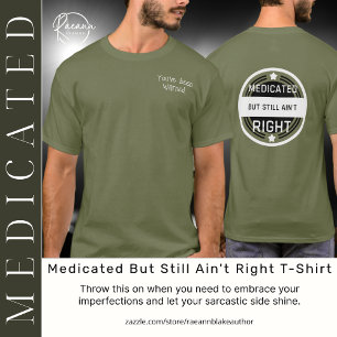 Medikamentiert, aber immer noch nicht in Ordnung T T-Shirt