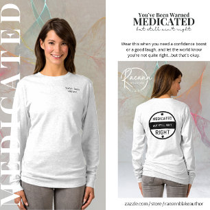 Medikamentiert immer noch nicht richtig Damen T-Sh T-Shirt