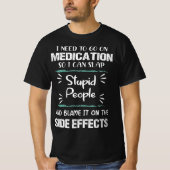 Medikation Slap Stupid People Nebenwirkungen Funny T-Shirt (Vorderseite)
