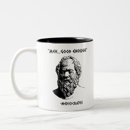 Mediocrates Meh Good Enough Sarcasm Zweifarbige Tasse (Links)