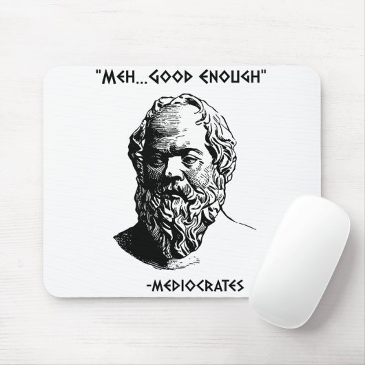Mediocrates Meh Good genug Sarcasm Mousepad (Mit Mouse)