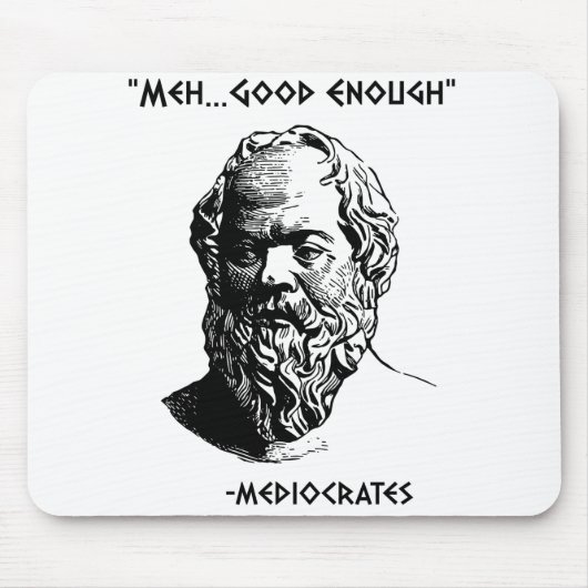 Mediocrates Meh Good genug Sarcasm Mousepad (Vorne)
