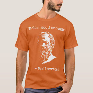 Mediocrates Meh Gut Genug Sarkasmus Mädchen T-Shirt