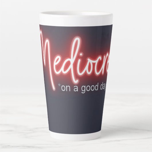 Mediocre! 17oz. Latte mug Milchtasse (Vorderseite)