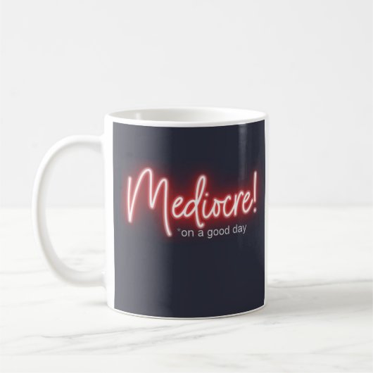 Mediocre! coffee mug kaffeetasse (Links)