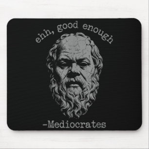 Mediokrates ist gut genug Witz sarkastisch lustig Mousepad