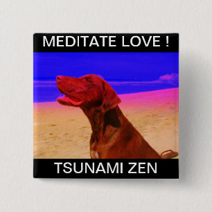 MEDITATE LIEBE ! TSUNAMI ZEN BUTTON