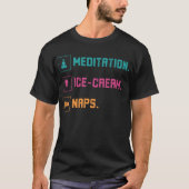 Meditation, Ice Cream, Naps T-Shirt (Vorderseite)