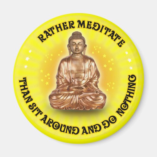 meditieren, als herumsitzen und nichts tun magnet (Vorne)