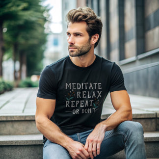 Meditieren, entspannen, wiederholen oder nicht IFu T-Shirt