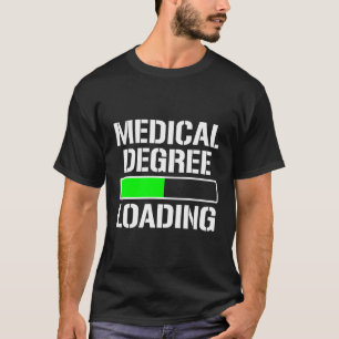 Medizin Degree Loading Funny Med School Student Do T-Shirt