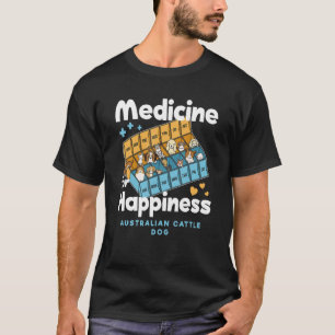 Medizin für Glück Australian Cattle Dog Lustig T-Shirt