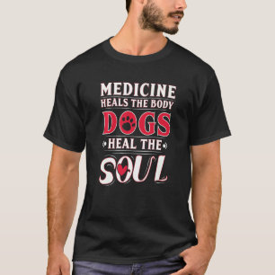 Medizin heilt die Körperhunde und heilt das Soul T-Shirt