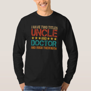 Medizin Ich habe zwei Titeln Onkel und Arzt Onkel T-Shirt