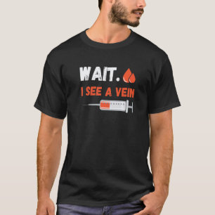 Medizin Medizin Spritze Warten Sie ich sehe Vene P T-Shirt