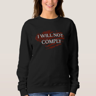 Medizinische Freiheit ich werde keine Mandate erfü Sweatshirt