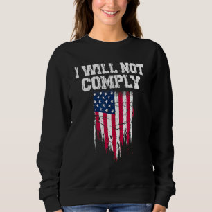 Medizinische Freiheit ich werde keine Mandate erfü Sweatshirt