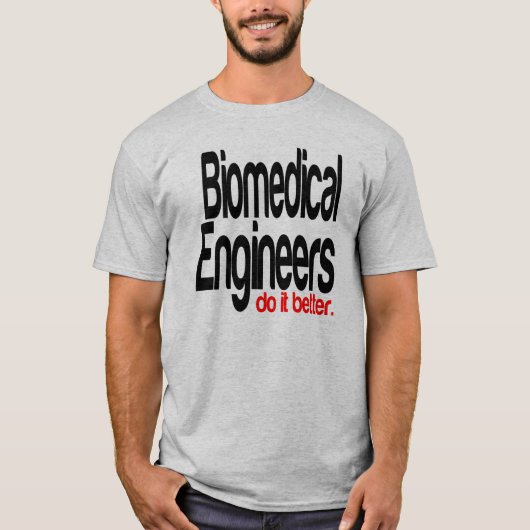 Medizinische Ingenieure tun es besser T-Shirt (Vorderseite)