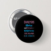 Medizinische Nephrologie RN Funny Dialysis Nurse Button (Vorne & Hinten)