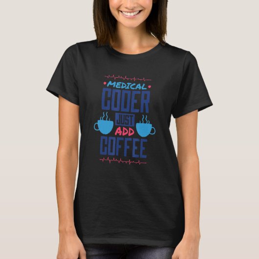 Medizinischer Coder einfach Kaffee hinzufügen, med T-Shirt (Vorderseite)