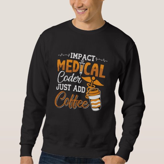 Medizinischer Coder einfach Kaffeekodierer hinzufü Sweatshirt (Vorderseite)