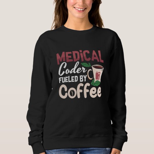 Medizinischer Coder, gespeist durch Kaffeekodierer Sweatshirt (Vorderseite)