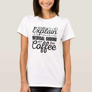 Medizinischer Coder Medical Coding Coffee Coding I T-Shirt
