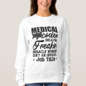 Medizinischer Coder, weil Freakin ICD-Coding Assis Sweatshirt (Vorderseite)